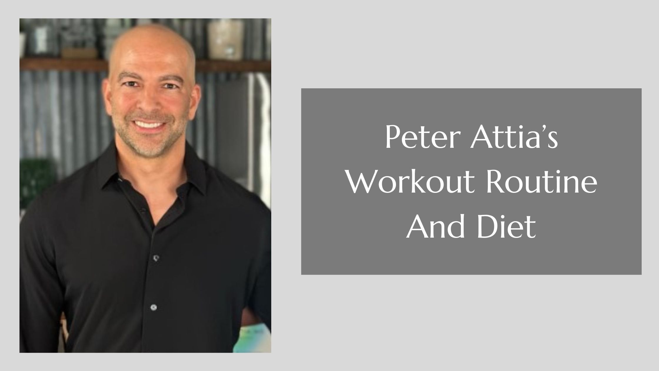 Peter Attia’s Workout Routine And Diet