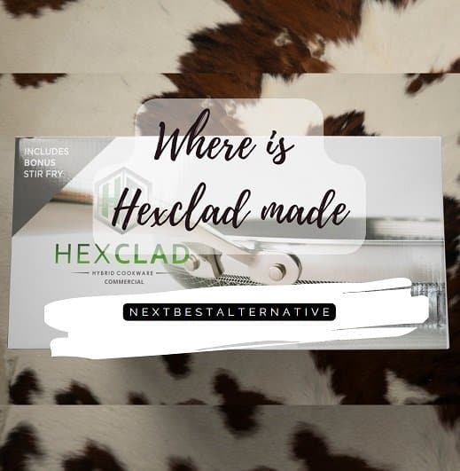 Where is Hexclad Made 2025: A Comprehensive Guide to the Origin of the Cookware