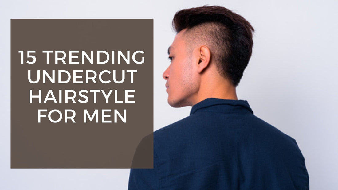 15 Trending Undercut Hairstyle For Men 2024