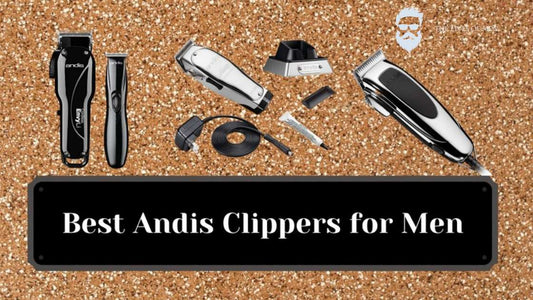 Best Andis Clippers for Men