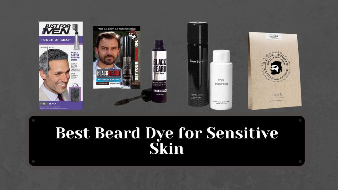 Best Beard Dye for Sensitive Skin