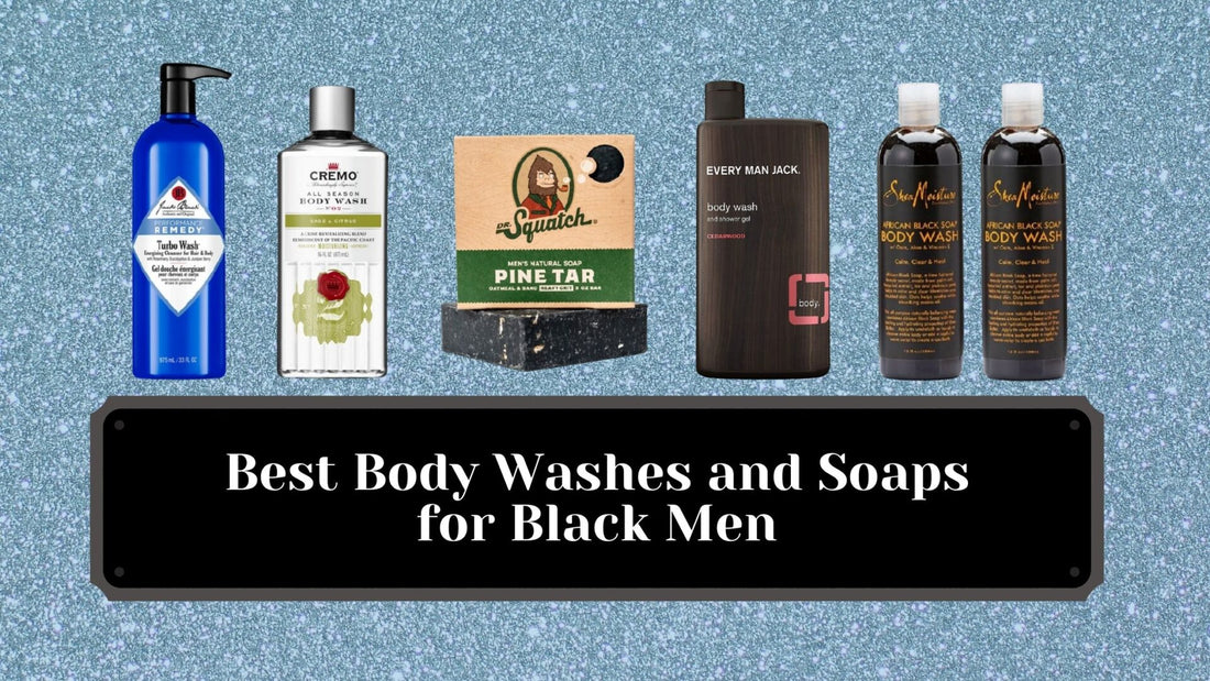 Best Body Washes and Soaps for Black Men