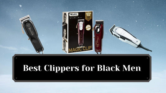 Best Clippers for Black Men