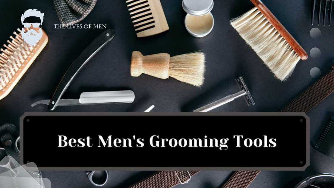 Best Men’s Grooming Tools