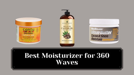 Best Moisturizer for 360 Waves