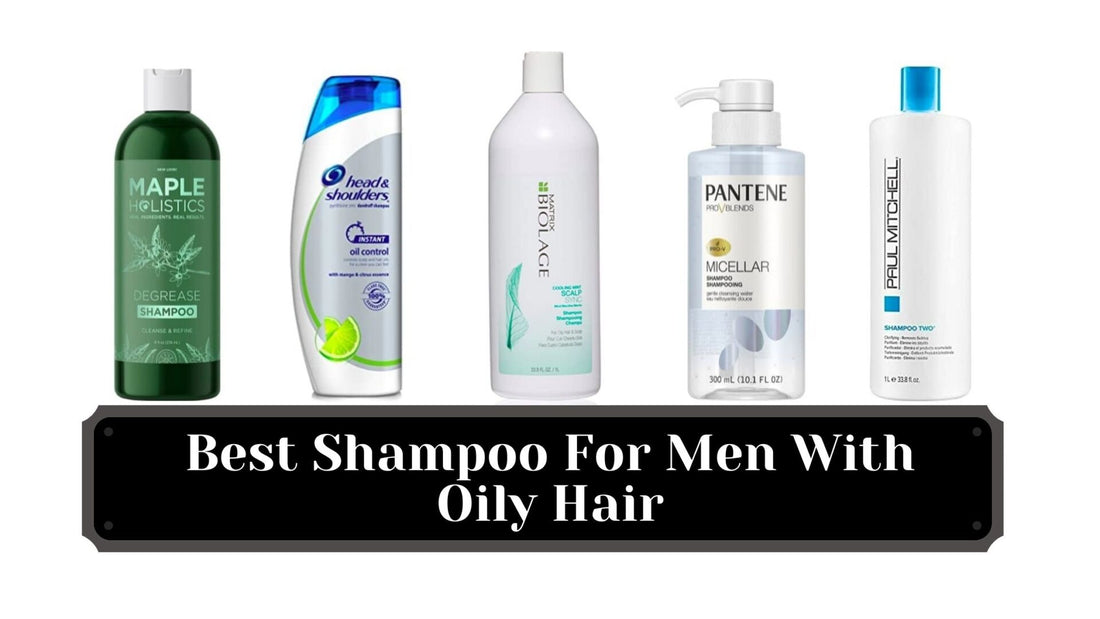 Best Shampoo For Men With Oily Hair