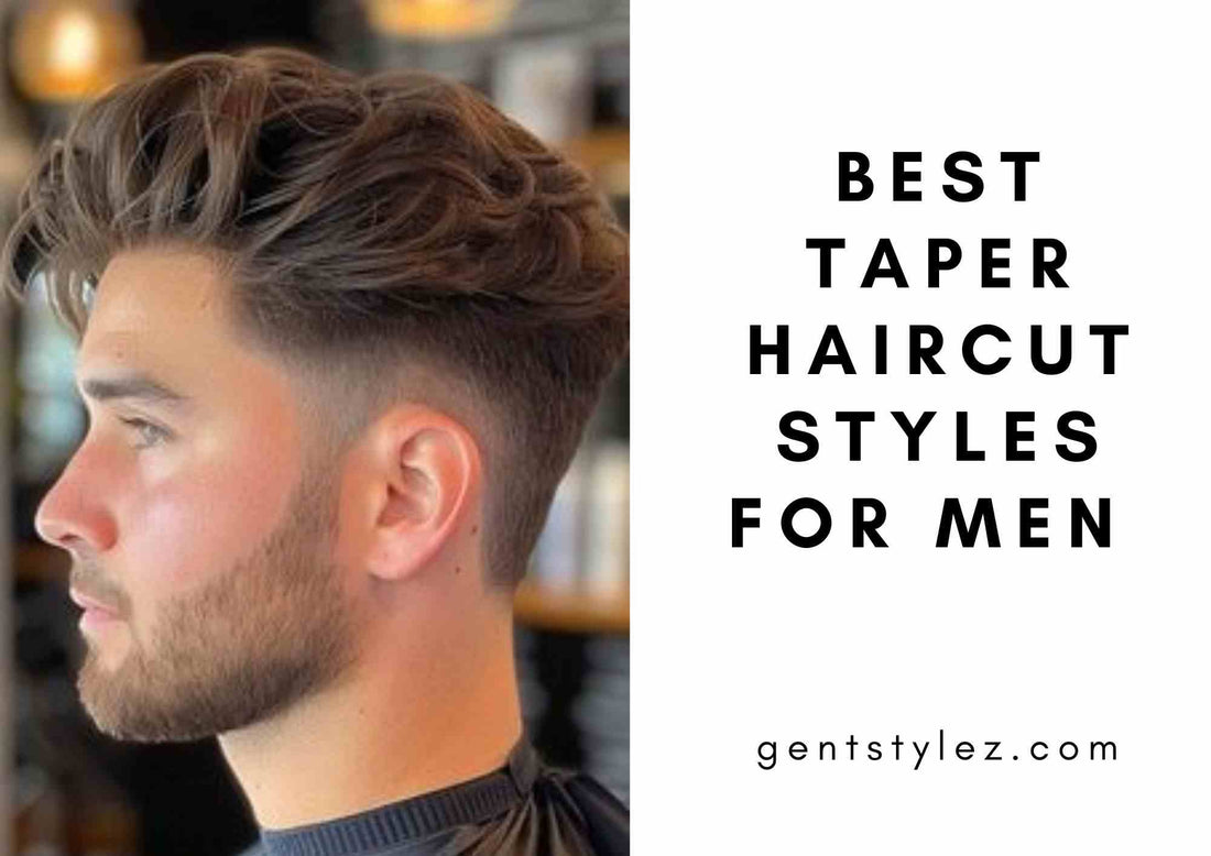 Best Taper Haircut Styles For Men