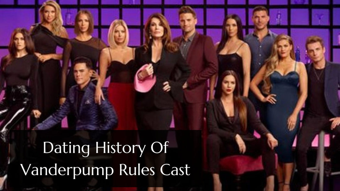 Dating History Of Vanderpump Rules Cast