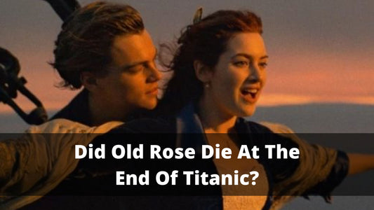 Did Old Rose Die At The End Of Titanic