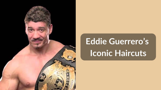 Eddie Guerrero’s Iconic Haircuts