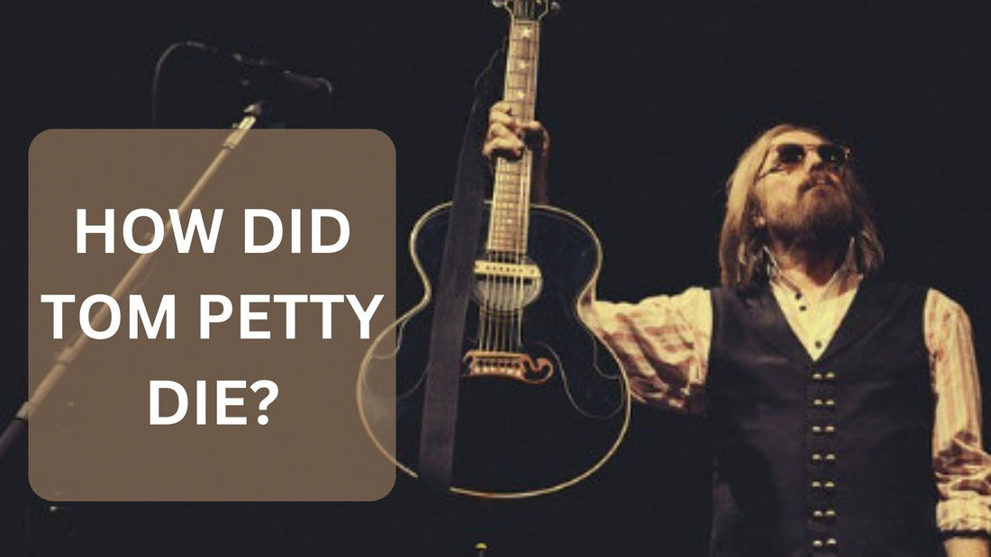 How Did Tom Petty Die?