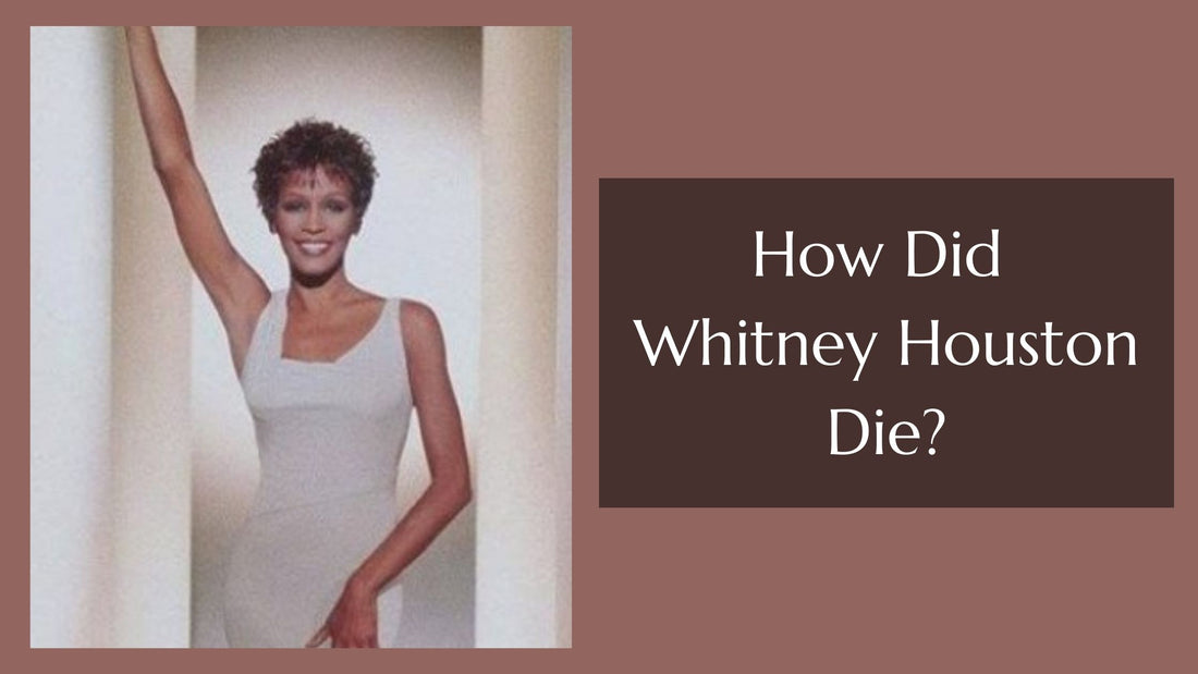 How Did Whitney Houston Die