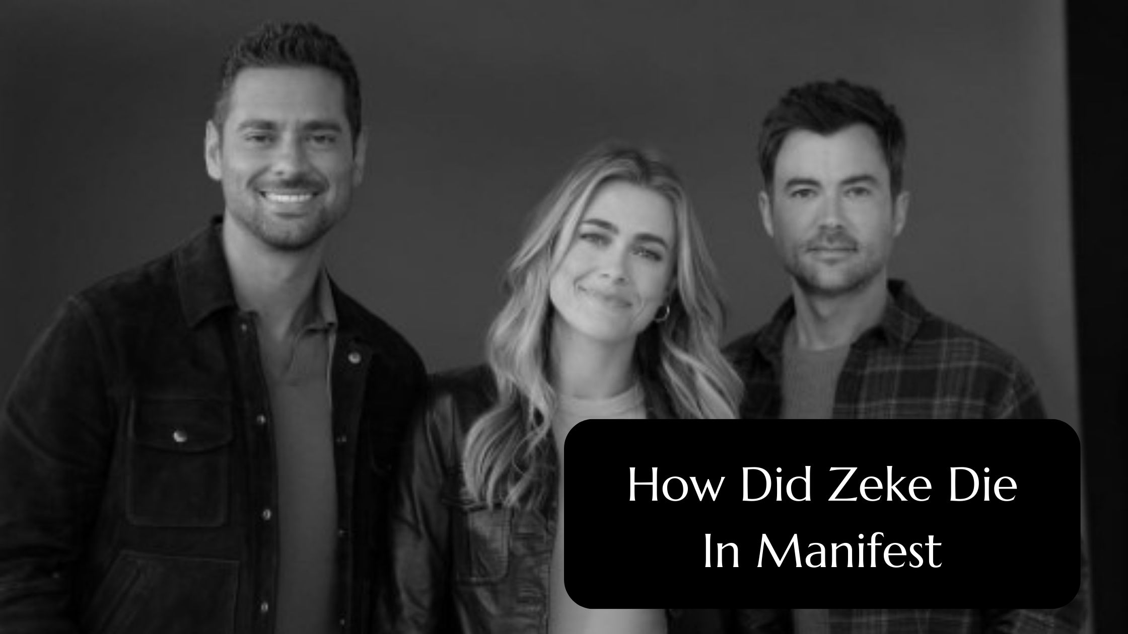 How Did Zeke Die In Manifest – Gent Stylez