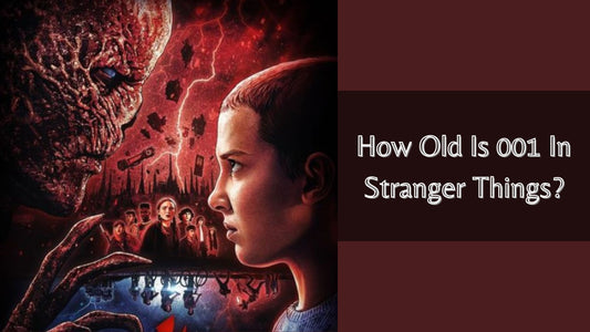 How Old Is 001 In Stranger Things