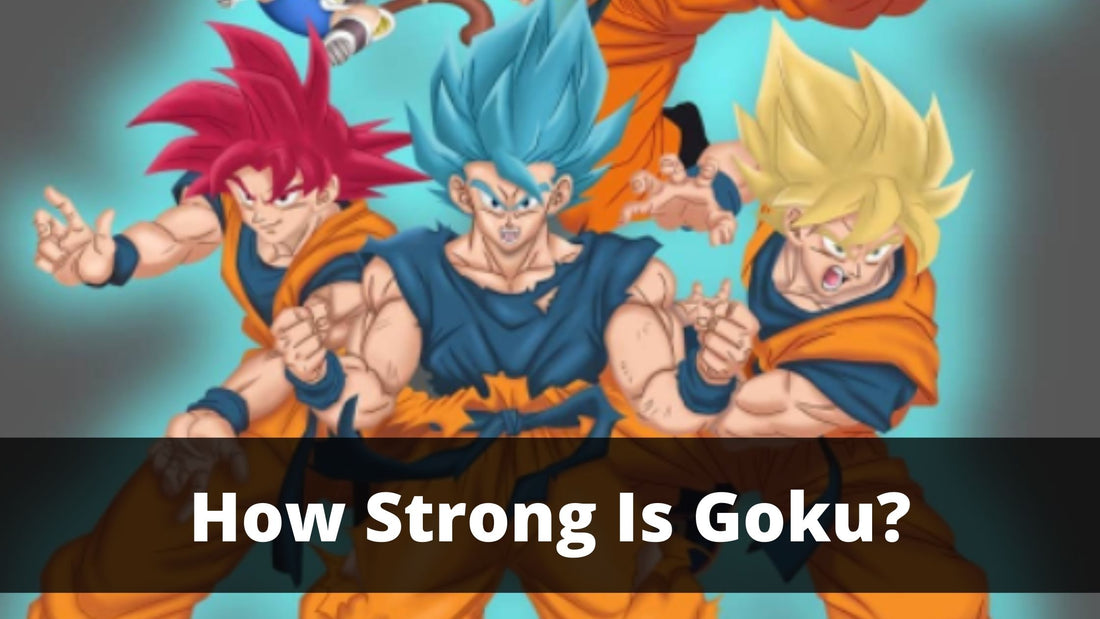 How Strong Is Goku