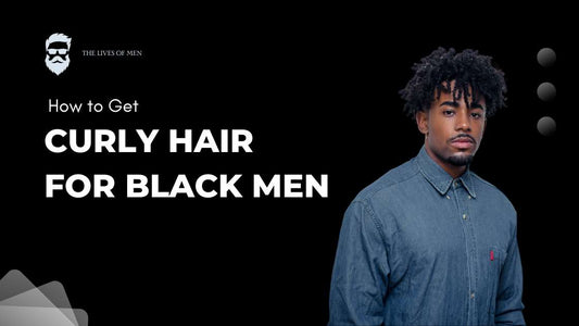 How To Get Curly Hair For Black Men