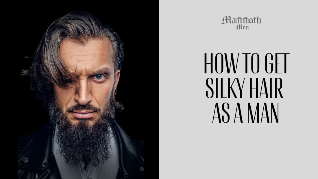 How to Get Silky Hair as a Man