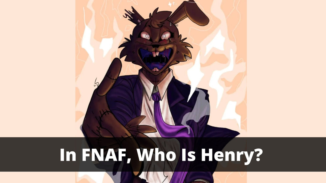 In FNAF, Who Is Henry