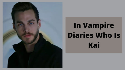 In Vampire Diaries Who Is Kai