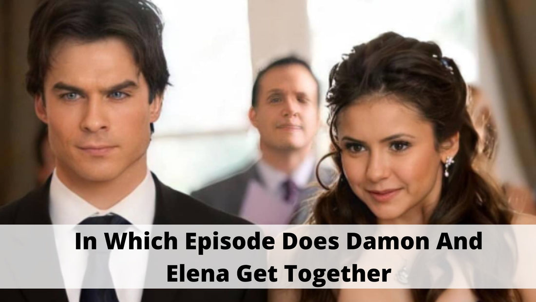 In Which Episode Does Damon And Elena Get Together