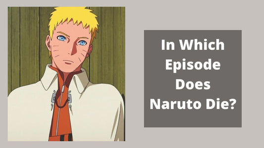 In Which Episode Does Naruto Die