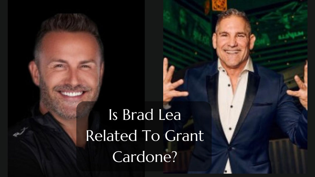 Is-Brad-Lea-Related-To-Grant-Cardone