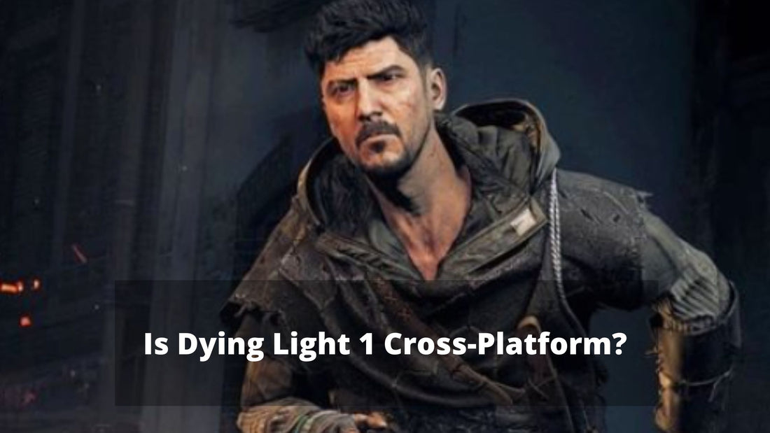 Is Dying Light 1 Cross-Platform