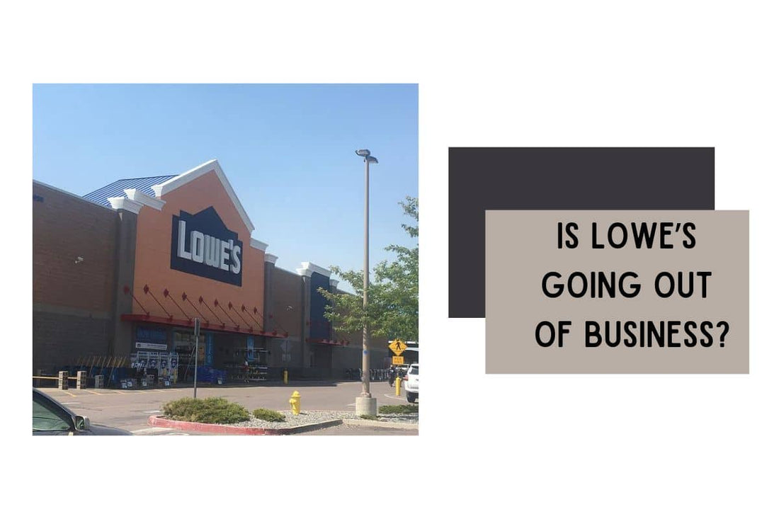 Is Lowe’s going out of business