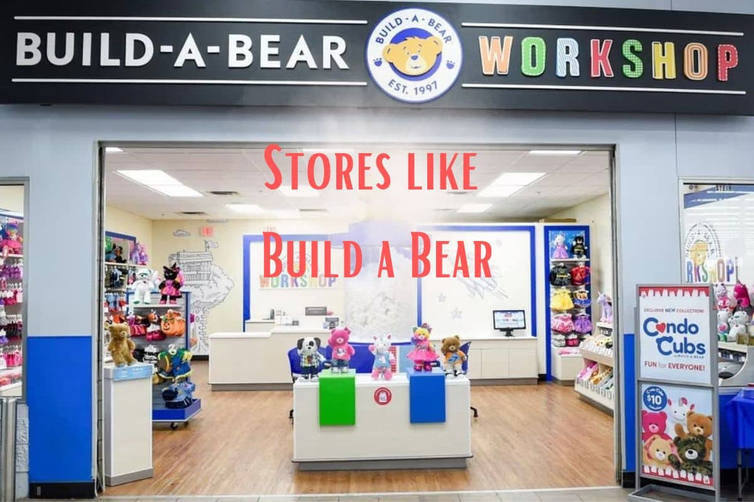 Stores like Build a Bear