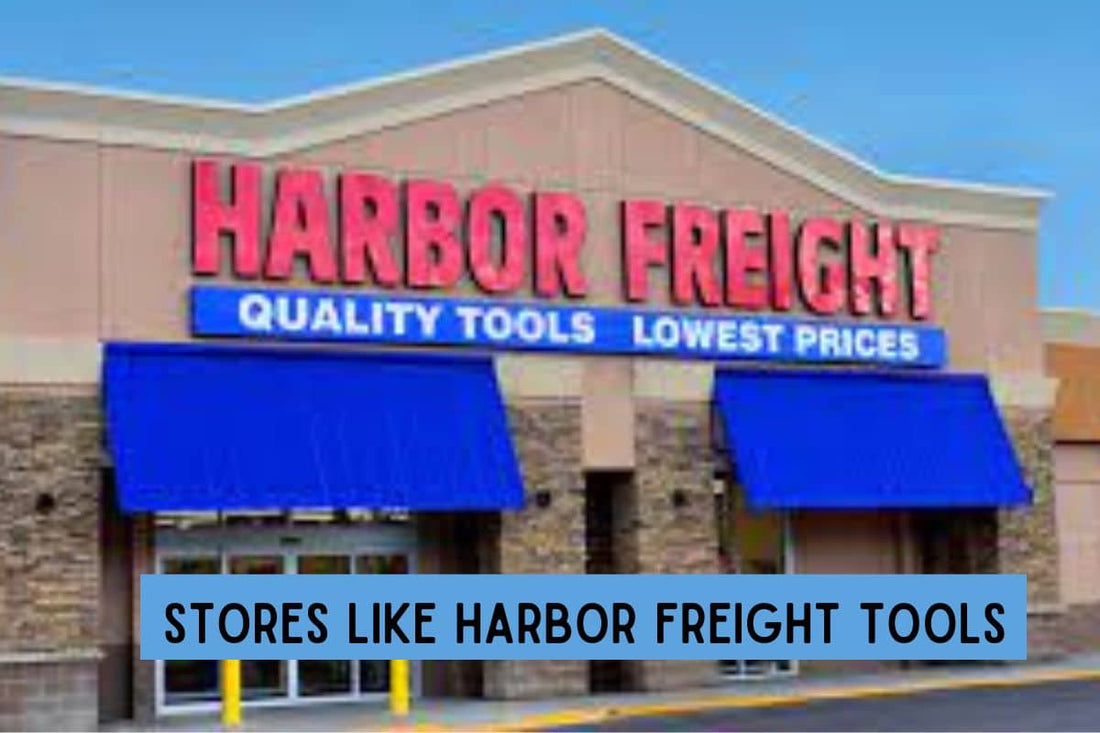 Stores like Harbor Freight Tools