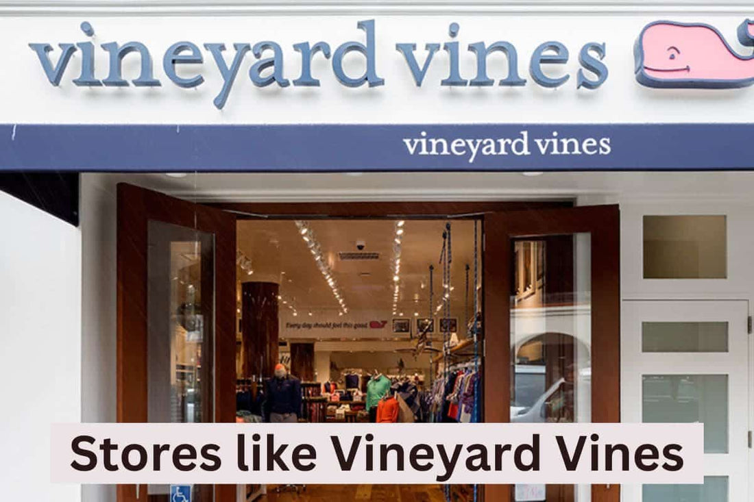 Stores like Vineyard Vines and Cheaper - Best Alternative Brands