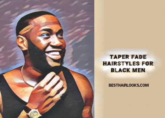 30 Stylish Taper Fade Haircuts For Black Men For 2025