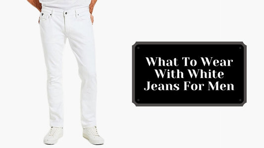 What To Wear With White Jeans For Men
