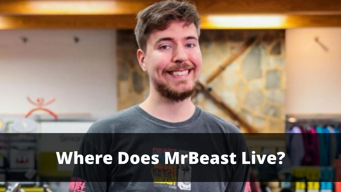 Where Does MrBeast Live