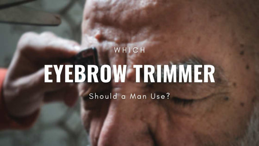 Which Eyebrow Trimmer Should a Man Use