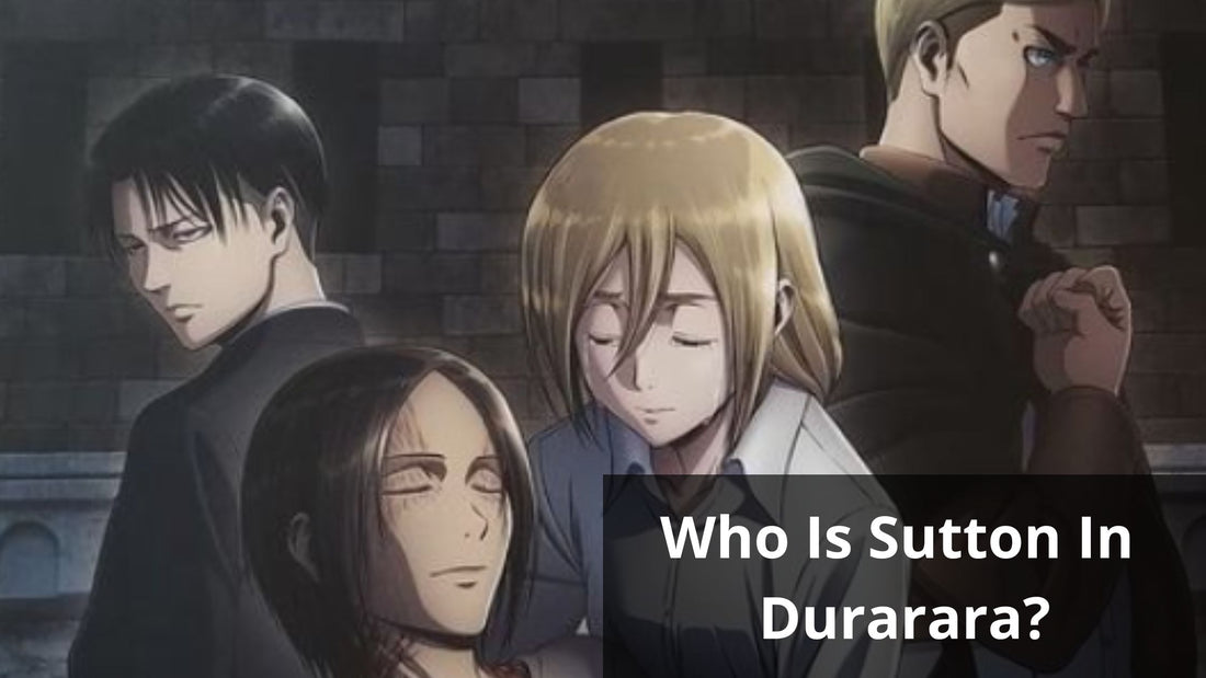 Who Is Sutton In Durarara