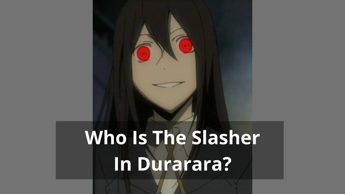 Who Is The Slasher In Durarara