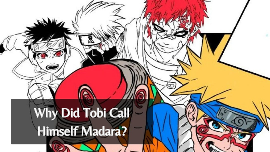 Why Did Tobi Call Himself Madara