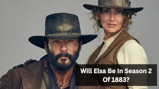 Will Elsa Be In Season 2 Of 1883