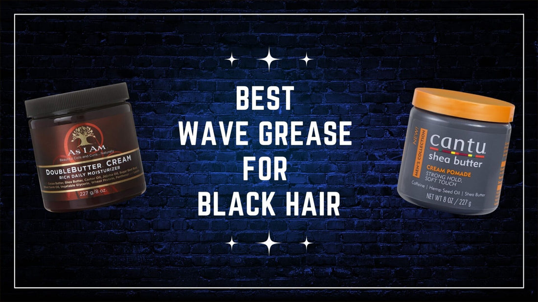 best wave grease for black hair