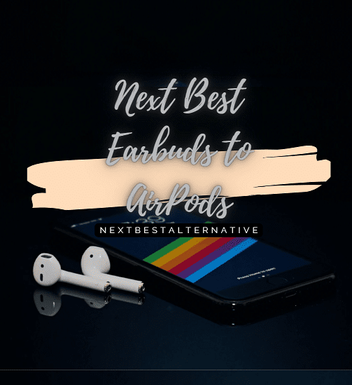 Next Best Earbuds to AirPods