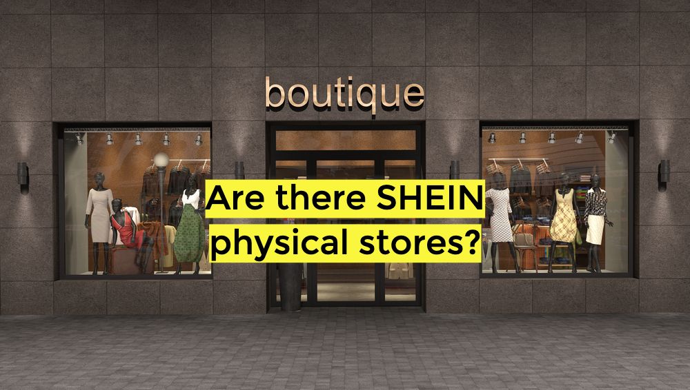 Are there SHEIN physical stores