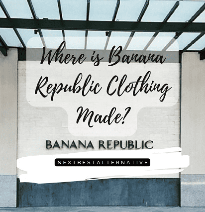 Where is Banana Republic Clothing Made 2024?